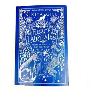 Fierce Fairytales By Nikita Gill Poems & Stories To Stir Your Soul (2018)
